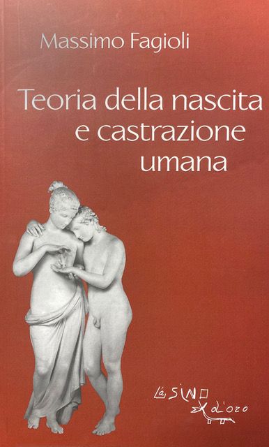 Fagioli M., Teoria della nascita e castrazione umana (1975), L’asino d’oro edizioni Roma 2012